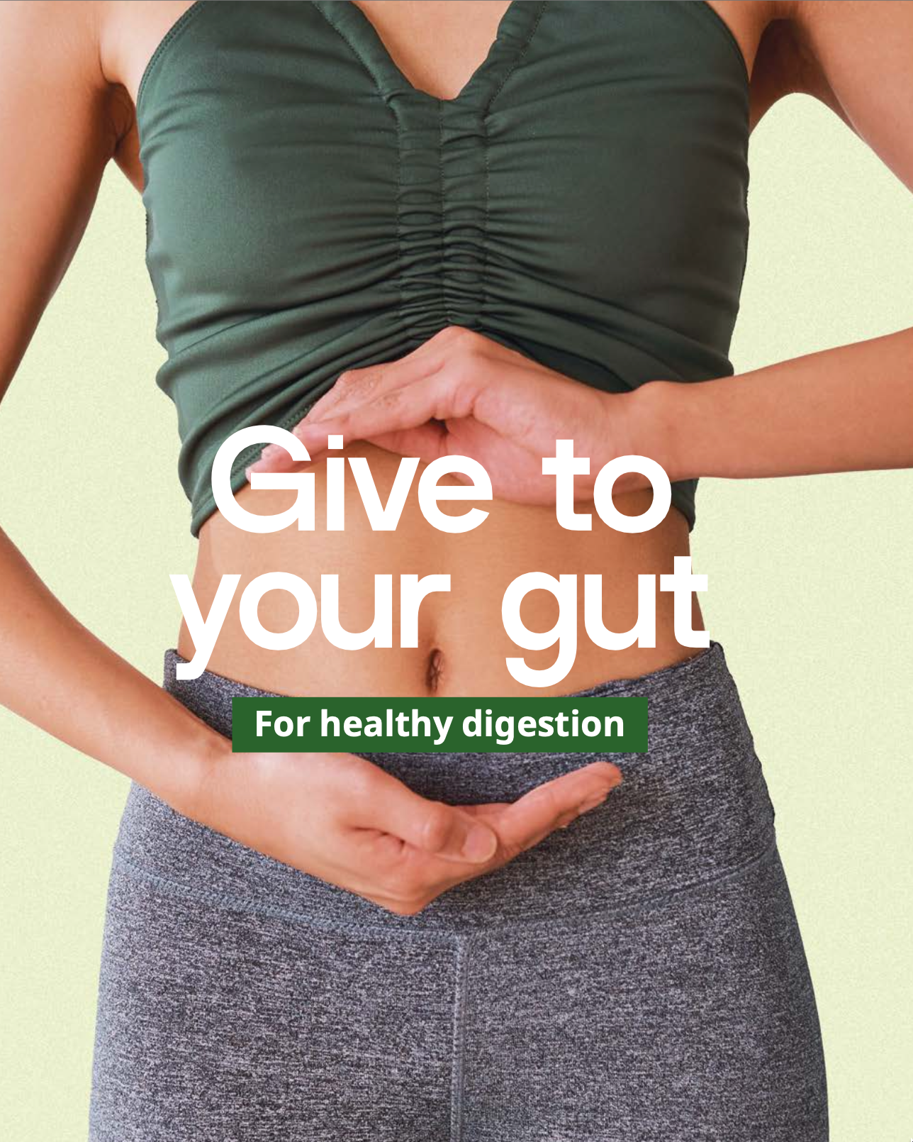 Person holding their stomach with text 'Give to your gut For healthy digestion' on a light green background

